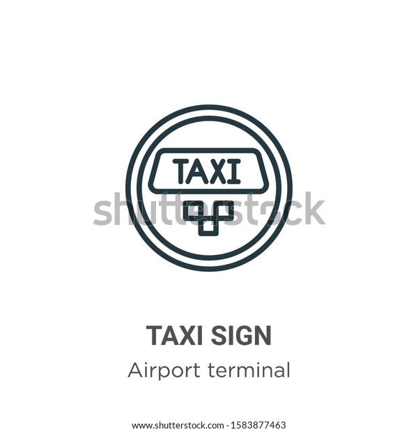 Taxi sign outline\
vector icon. Thin line black taxi sign icon, flat vector simple\
element illustration from editable airport terminal concept\
isolated on white\
background