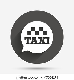 Taxi speech bubble sign icon. Public transport symbol Circle flat button with shadow. Vector