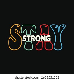 TAY STRONG - MOTIVATIONAL T-SHIRT DESIGN, eps file format, file size 4000x4000 pixels with background