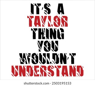 It’s A Taylor Thing You Wouldn’t Understand Svg,Taylor Svg,Taylor Swift Shirt,Cut File,Silhouette