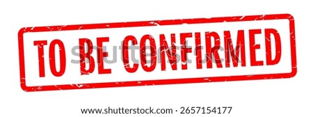 TBC To be Confirmed stamp