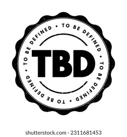 TBD - To Be Defined acronym text stamp, business concept background