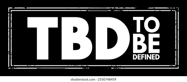 TBD - To Be Defined acronym text stamp, business concept background