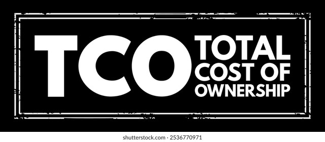 TCO Custo total de propriedade - preço de compra de um ativo mais os custos de operação, carimbo de texto em acrônimo