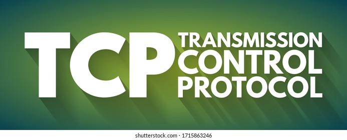TCP - Transmission Control Protocol is a standard that defines how to establish and maintain a network conversation by which applications can exchange data, acronym text concept background