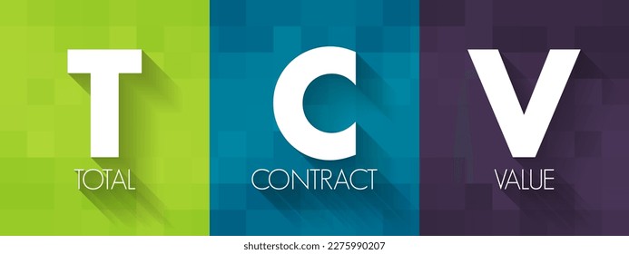 TCV Total Contract Value - potential revenue associated with the contract and estimated at the commencement of the contract, acronym text concept background