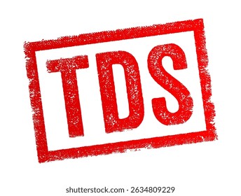 TDS abbreviation stands for Tax Deducted at Source, Total Dissolved Solids, Transmission Data System, Technical Data Sheet or Television Distribution System, text concept stamp
