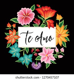 Te Amo (I Love You in Spanish) Valentine's Card Embroidery Style from Oaxaca, Mexico - Floral Composition – Copy Space