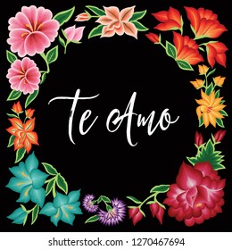 Te amo (I Love you in Spanish) Embroidery Style from Oaxaca, Mexico - Floral Composition – Copy Space