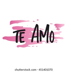 Te amo - I love you, lettering calligraphy phrase in Spanish, handwritten text isolated on the white background. Fun calligraphy for typography greeting and invitation card or t-shirt print design.