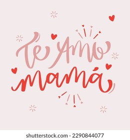 Te amo mamá. I love you mother in spanish. Modern hand Lettering. vector.