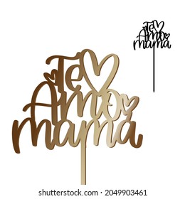 Te amo mama sign in Spanish language, which means I love you, mother. Cake topper with stick vector design. Birthday or Mother’s day party decoration with hearts. Calligraphy sign for laser cutting. 