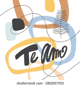 Te Amo, mean I love you in english. Message, quote, sign, Lettering, Handwritten, vector for greeting