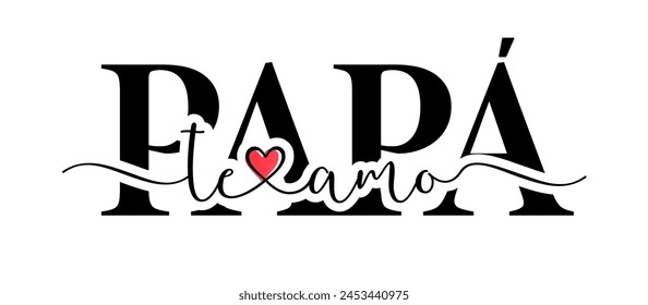 Te amo, papá, caligrafía con garabatos de corazón rojo. Traducción de español - Te amo papá. Feliz Día del Padre Ilustración vectorial