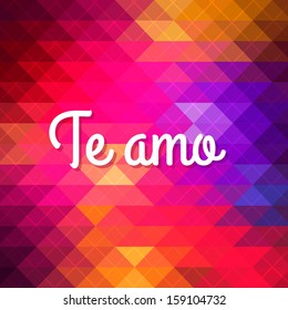 Te Amo - spanish love you lettering; scalable and editable vector illustration. GEOMETRIC PATTERN