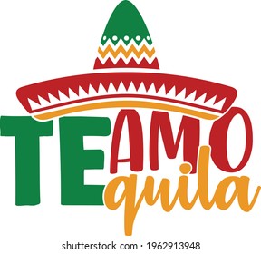 Te Amo Tequila - Cinco De Mayo design