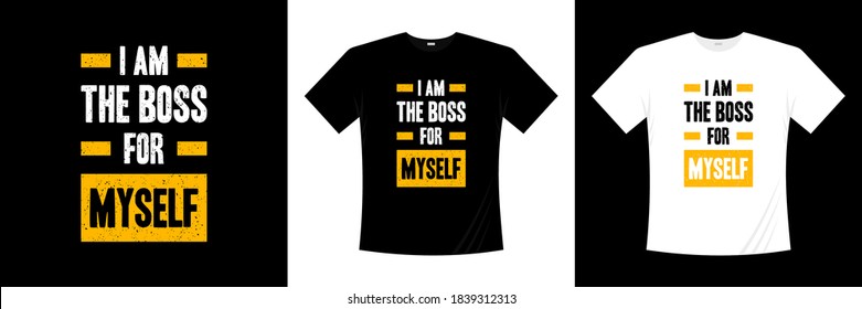 i am te boss for myself typography t-shirt design. apparel, trendy t shirt, vector illustration.