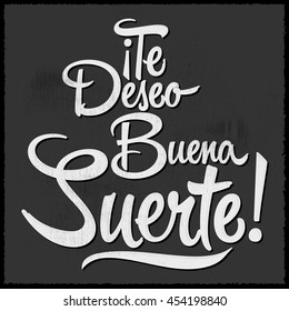 Te deseo buena suerte - I wish you good luck Spanish text, quote typography, vector lettering illustration