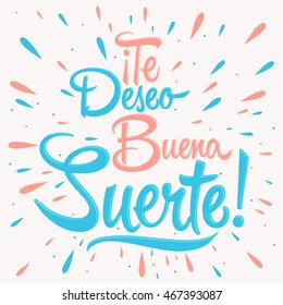 Te deseo buena suerte - I wish you good luck spanish text, quote typography, vector lettering illustration