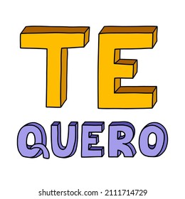 Te quero. I love you in different languages, in Spanish. Vector bold, trendy lettering with hand drawn outline in bright colors. Retro lettering on a Valentine's day, conceptual romantic illustration.