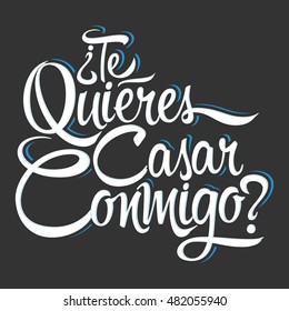 Te Quieres Casar Conmigo, Will you Marry Me spanish text, vector lettering design.