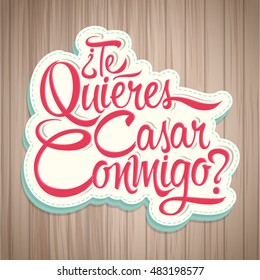 Te Quieres Casar Conmigo, Will you Marry Me spanish text, vector lettering design.