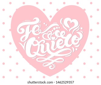 Te Quiero. "I love you" in Spanish. Hand drawn lettering. Vector illustration. Perfect logo for Wedding or Valentine's day design