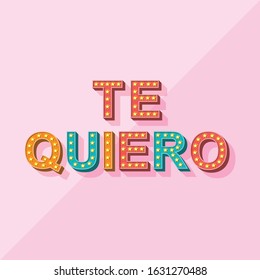 Te Quiero (I Love You In Spanish) Colorful Typography Banner. Motivation and Inspiration Quotes For Photo Overlays, Greeting Cards, T-Shirt Print, Posters.