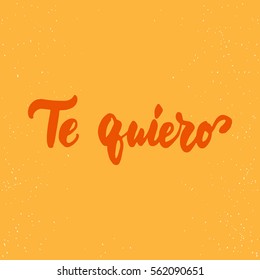 Te quiero - love lettering calligraphy phrase isolated on the background. Fun brush ink typography for photo overlays, t-shirt print, poster design