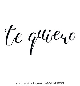 Te quiero, Love you in Spanish handwritten typography, hand lettering. Hand drawn vector illustration, isolated text, quote. Mothers, Fathers, Valentines day design, card, banner element.