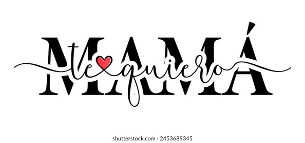 Te quiero Mama, Caligrafía española del Día de las Madres con corazón de garabatos. Traducción - Te amo MAMÁ. Feliz Día de la Madre Ilustración vectorial