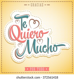 Te Quiero Mucho - I love you so much spanish text, vector card lettering design