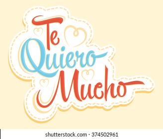 Te Quiero Mucho - I love you so much spanish text, vector lettering design