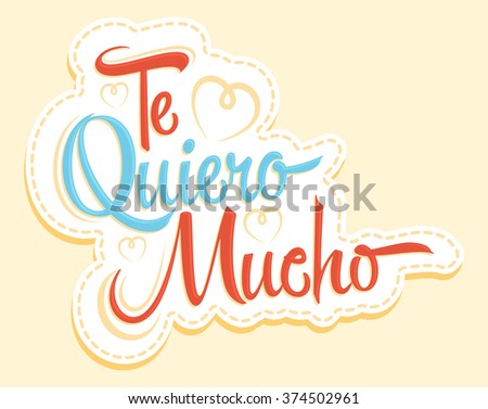 Te Quiero Mucho - I love you so much spanish text, vector lettering design