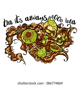 Tea it's always good idea. Beautiful girl. Girl with long hair. Teapot and tea cup. Chocolate candy. Vector isolated object on white background. Lettering.