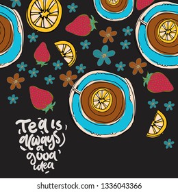 Tea is always a good idea. Tea, flowers relax illustration for your design: posters, banners, mock ups