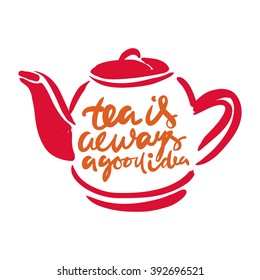 Tea is always a good idea.  Hand lettering and custom typography for your designs: t-shirts, bags, for posters, invitations, cards, etc. Hand drawn typography and tea pot silhouette