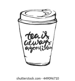 Tea is always a good idea. Hand lettering and custom typography for your designs: t-shirts, bags, for posters, invitations, cards, etc. Cup silhouette