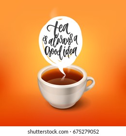 tea is always a good idea  - Hand drawn calligraphy
