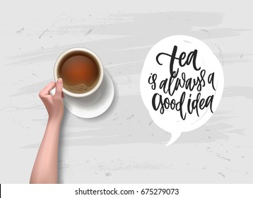 tea is always a good idea  - Hand drawn calligraphy