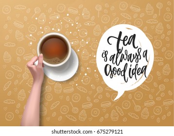 tea is always a good idea  - Hand drawn calligraphy