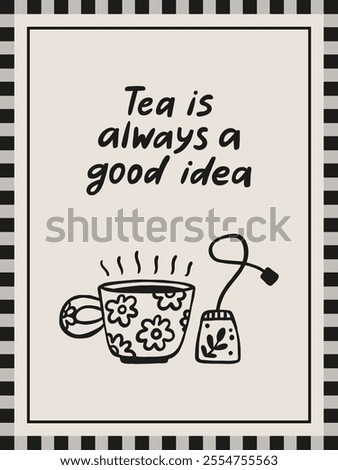 Tea is always a good idea hand-drawn interior poster 3x4. Cafe doodle vector illustration. Hand-drawn vector set of tea ceremony elements.