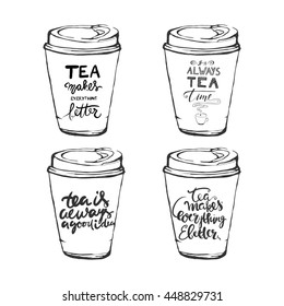 Tea is always a good idea.  I's always tea time. Tea makes everything better. Hand lettering and custom typography for your design. Set of cup silhouette