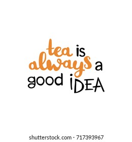 Tea is always a good idea. Isolated vector objects on white background.