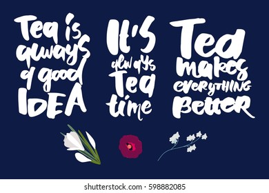 Tea is always a good idea. Tea makes everything better. It's always tea time.Hand lettering and custom typography for your designs: t-shirts, bags, for posters, invitations, cards