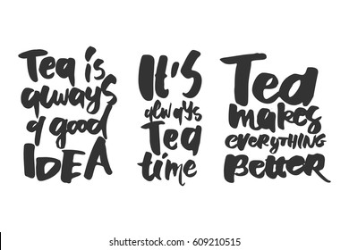 Tea is always a good idea. Tea makes everything better. It's always tea time.Hand lettering and custom typography for your designs: t-shirts, bags, for posters, invitations, cards