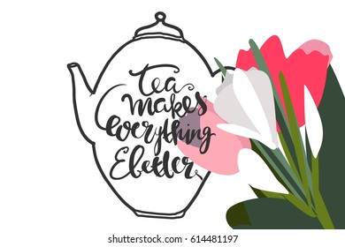Tea is always a good idea. Tea makes everything better. It's always tea time. Coffee every day. Hand lettering and custom typography for your designs: t-shirts, bags, for posters, invitations, cards