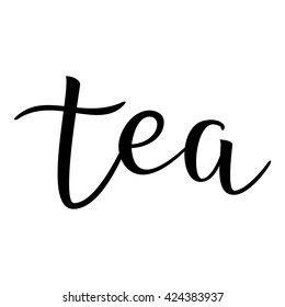 Tea. Calligraphic quote. Typographic Design. Black Hand Lettering Text Isolated on White Background. For Housewarming Posters, Greeting Cards, Home Decorations. Vector illustration
