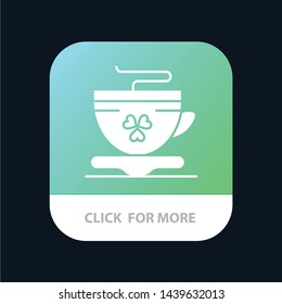Tea, Coffee, Cup, Ireland Mobile App Button. Android and IOS Glyph Version