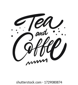 Tea and Coffee handwritten calligraphy phrase text for poster print design